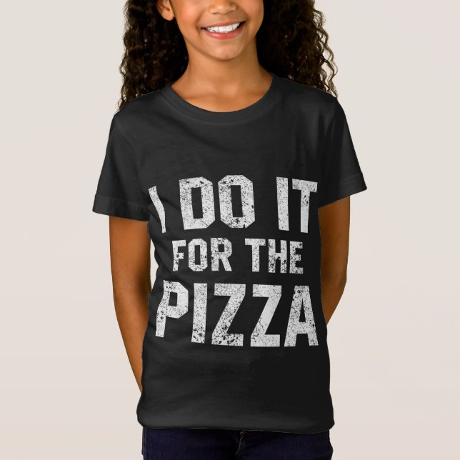 Lustigt citat jag gör det för Pizza Motivati T Shirt (Framsida)