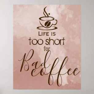 Lustigt citat Life är för kort för dåligt kaffe Poster