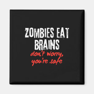 Lustigt citat Zombies Eat Brains Oroa dig inte. Magnet