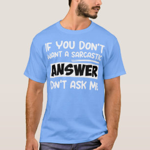 Lustigt citattecken om du inte vill ha ett sarkast t shirt