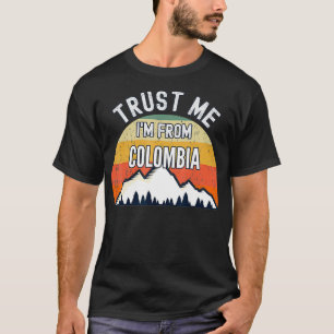 Lustigt Colombia Gift, lita på att jag är från Col T Shirt
