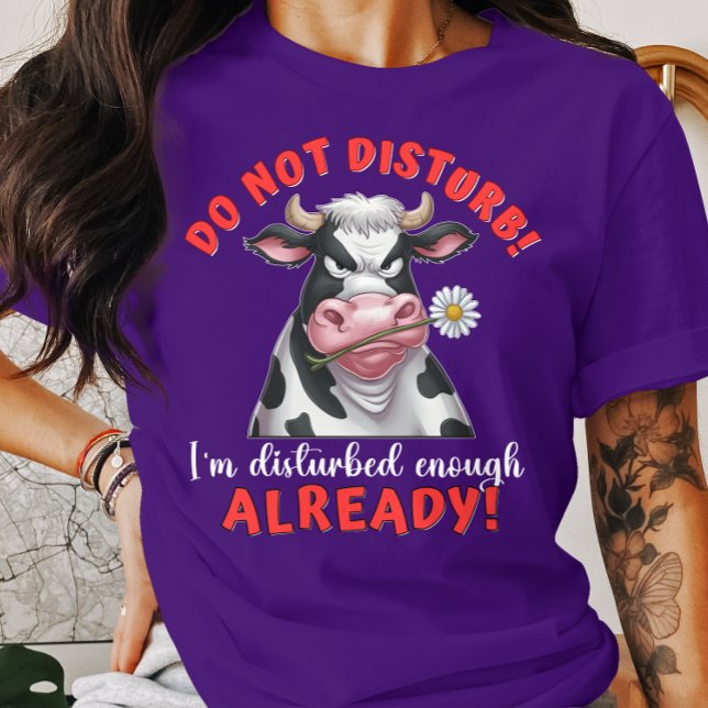 Lustigt Cow Disturb... Jag är nedslagen nog T Shirt (Skapare uppladdad)