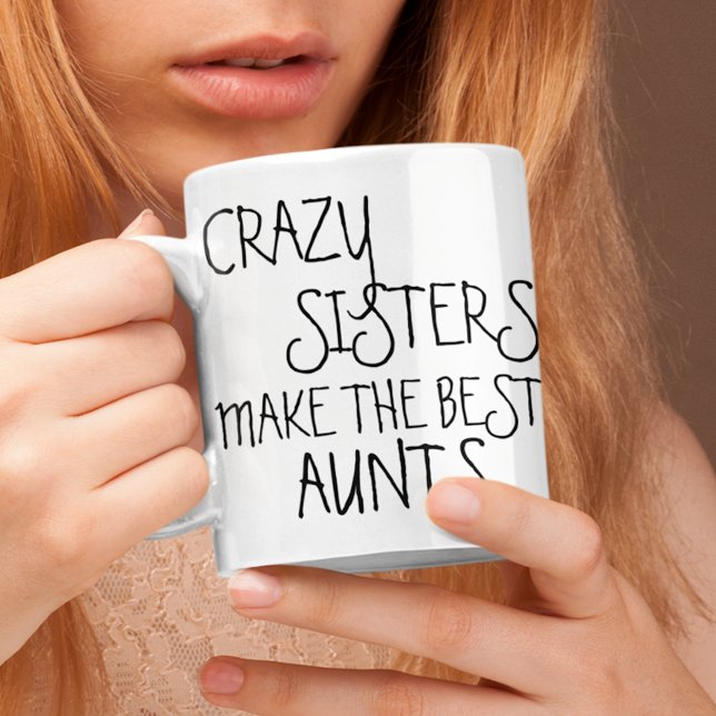 Lustigt Crazy Sisters gör den bästa citatet för Mo Kaffemugg (Skapare uppladdad)