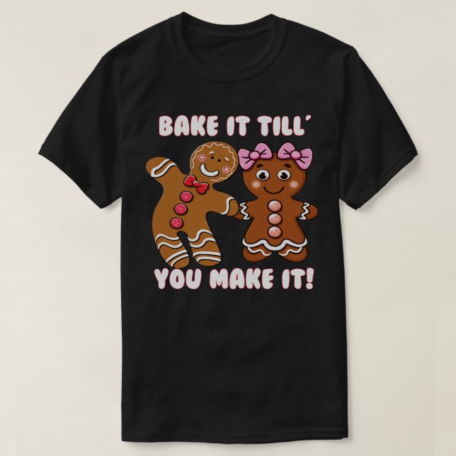 Lustigt Cute Bake, tills du gör det till Gingerbrö T Shirt (Design framsida)
