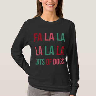 Lustigt Cute Fa la la lots of Hundar jul-Hund Lov T Shirt