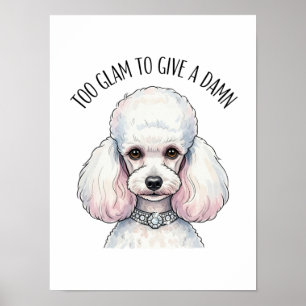 Lustigt Cute Pudel till Glam-citattecken Poster