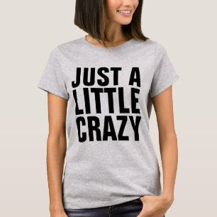 Lustigt Dam T-Shirts... EN LITEN CRAZY T Shirt