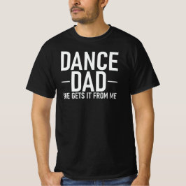 Lustigt Dance Pappa får det från mig T Shirt