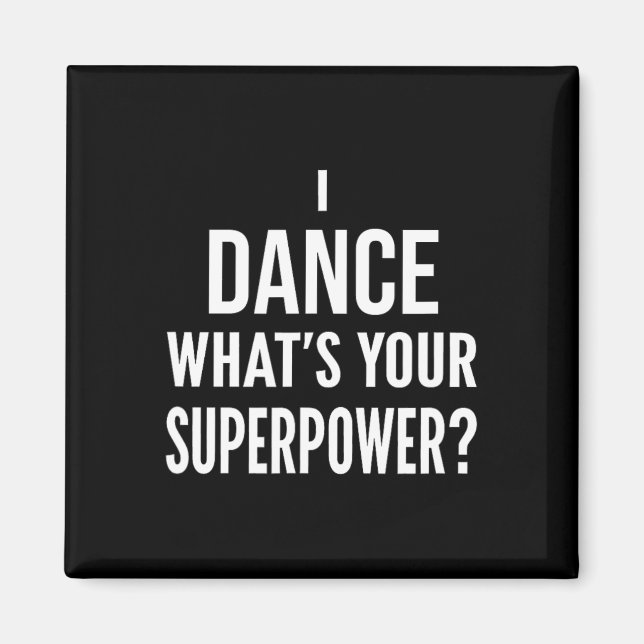 Lustigt Dancing Dancer I Dance, vad är din superpo Magnet (Framsidan)