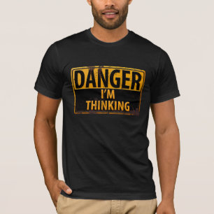 Lustigt DANGER, jag tänker mig varningsskylt Tee Shirt