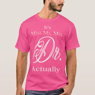 Lustigt, det är miss Mrs Dr. Doktor Graduati. T Shirt