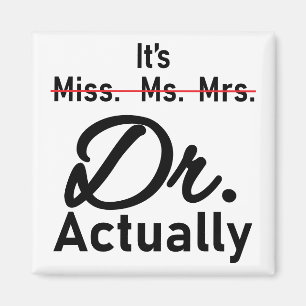 Lustigt, det är miss Mrs Dr. faktiskt Doktor Magnet