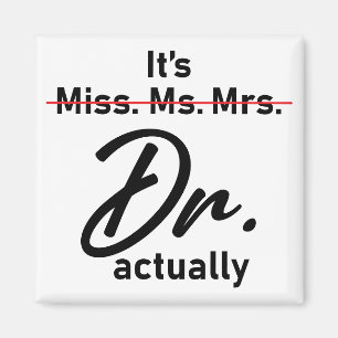 Lustigt, det är miss Mrs Dr. faktiskt Doktor Magnet