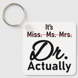 Lustigt, det är miss Mrs Dr. faktiskt Doktor Nyckelring