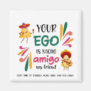 Lustigt DIN EGO ÄR NACHO AMIGO Anpassningsbar Text Magnet