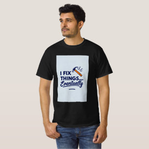 Lustigt DIY-citat - "Jag fixar Sak... till slut" m T Shirt