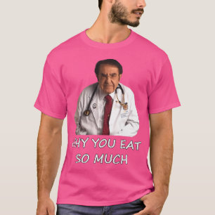 Lustigt dr Nowzaradan varför du äter så mycket min T Shirt
