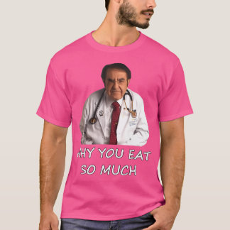 Lustigt dr Nowzaradan varför du äter så mycket min T Shirt
