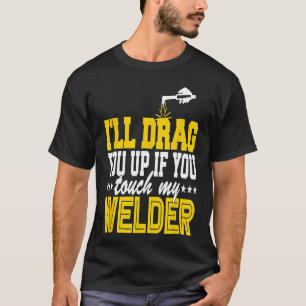 Lustigt dra upp min Welder Welding Pipeliner Rough T Shirt