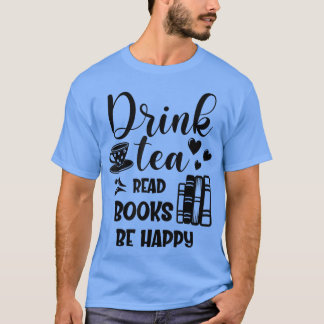 Lustigt dricka te Read Bokar BE Lycklig Tea och Bo T Shirt