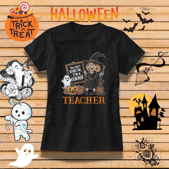 Lustigt "Du kan inte Skrämma mig, jag är lärare" T Shirt (Skapare uppladdad)