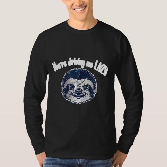 Lustigt, du kör mig Lazy T Shirt (Framsida)