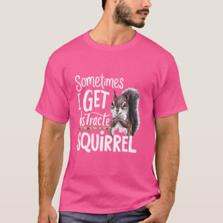 Lustigt ekorre ibland får jag distraherad ekorre t shirt