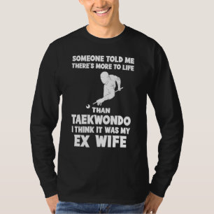 Lustigt Ex-Wife-citat Tee: Life Beyond Taekwondo K T Shirt