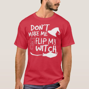Lustigt få mig inte att vända på mitt häxväxel Hal T Shirt