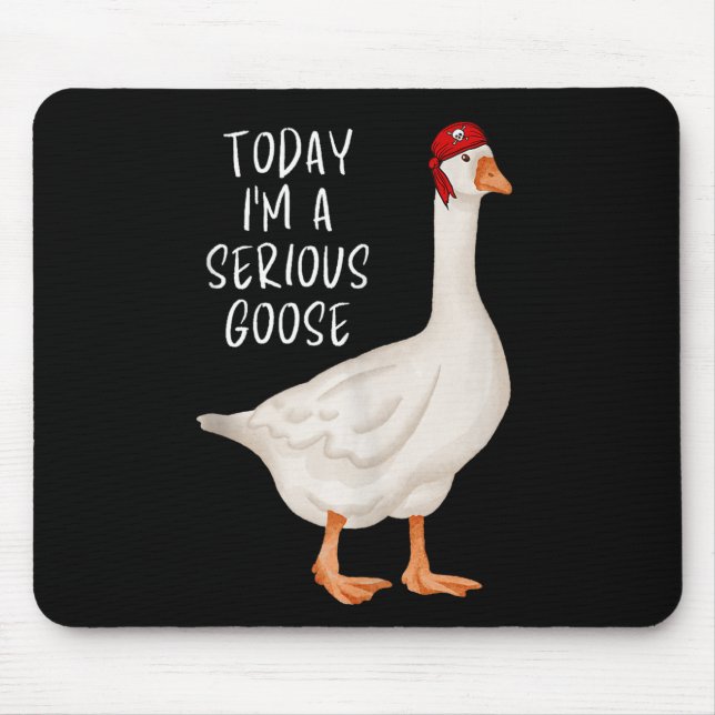 Lustigt Fånig Goose Quote Idag är jag en allvarlig Musmatta (Framsidan)