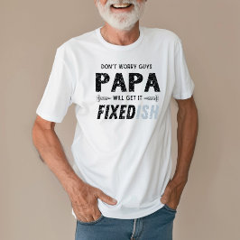 Lustigt Far dag Pappa kommer att få det fixerat vi T Shirt