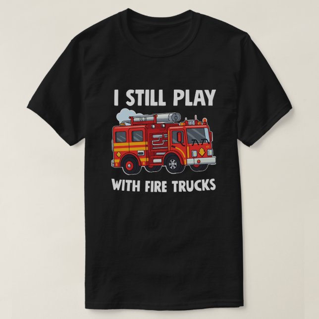 Lustigt Firefighter jag fortfarande leker med Fire T Shirt (Design framsida)