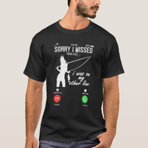 Lustigt fiske skjortor Förlåt att jag missade din  T Shirt