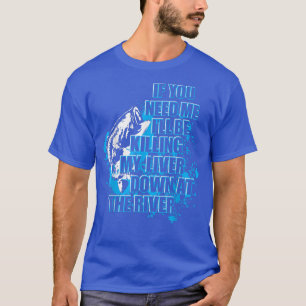 Lustigt fiske som dödar min lever nere vid floden t shirt
