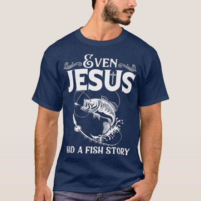 Lustigt fiske till och med Jesus hade en fiskelagg T Shirt (Framsida)