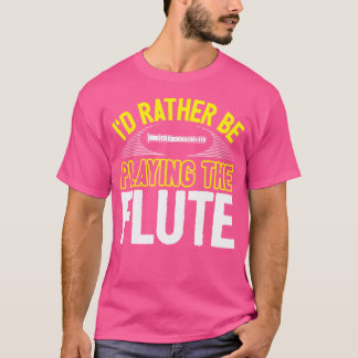 Lustigt Flute Player Joke Flutist spelar i stället T Shirt