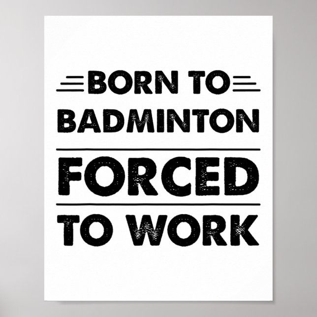 Lustigt född till Badminton tvingad att arbeta Poster (Framsidan)