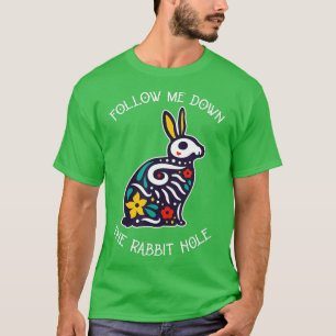 Lustigt följ mig ner i kaninen Hål surrealistiska T Shirt