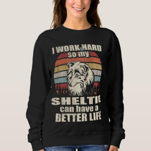 Lustigt för Sheltie I jobbar hårt för bättre liv T Shirt