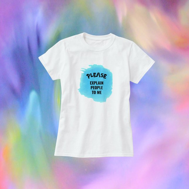 Lustigt, förklara folk för mig t shirt (Skapare uppladdad)