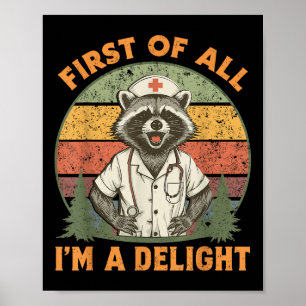 Lustigt först och främst Im A Delight Raccoon Nurs Poster