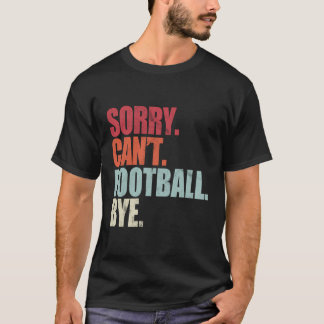 Lustigt fotboll... Det går inte att göra fotboll. T Shirt
