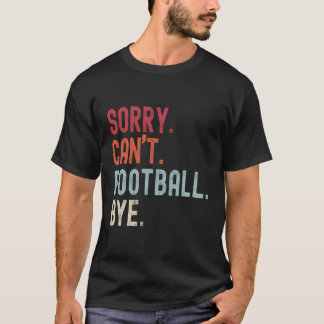 Lustigt fotboll... Det går inte att göra fotboll. T Shirt