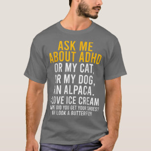 Lustigt Fråga mig om ADHD Autism Mental Health Med T Shirt