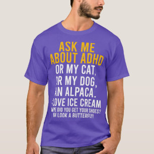 Lustigt Fråga mig om ADHD Autism Mental Health Med T Shirt