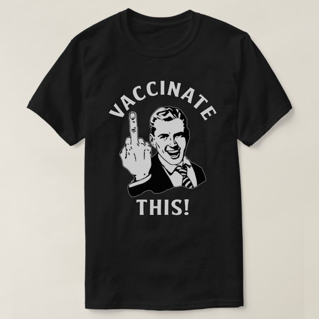 Lustigt Frihet "Vaccinera detta!" Mitten Finger Pr T Shirt (Design framsida)