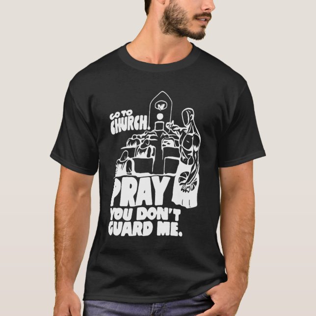 Lustigt gå till kyrkan Pray Du vaktar inte mig Coo T Shirt (Framsida)