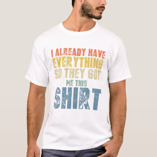 Lustigt Gag T för någon som redan har allt Shirt