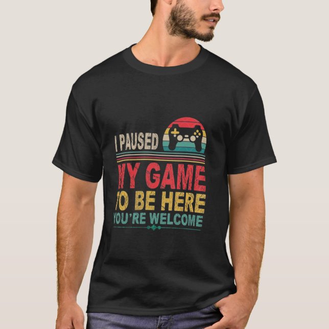 Lustigt Gamer Bruh jag pausade mitt spel för att v T Shirt (Framsida)