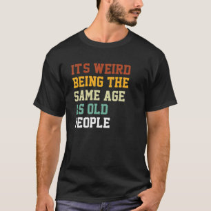 Lustigt gammal man.. Det är Konstig att vara lika T Shirt